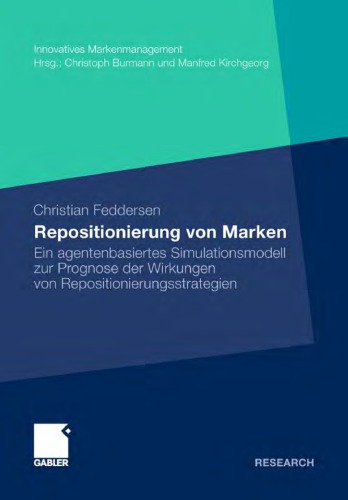 Repositionierung von Marken: Ein agentenbasiertes Simulationsmodell zur Prognose der Wirkungen von Repositionierungsstrategien