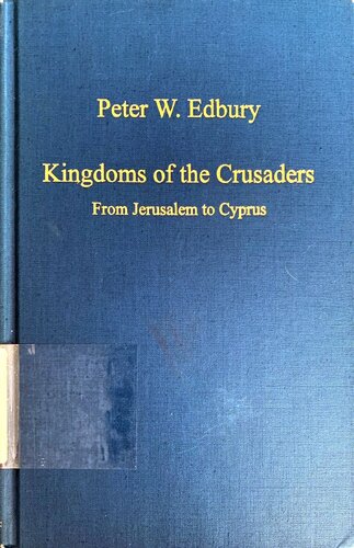 Kingdoms of the Crusaders: From Jerusalem to Cyprus