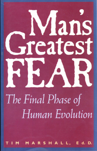 Man's Greatest Fear: The Final Phase of Human Evolution