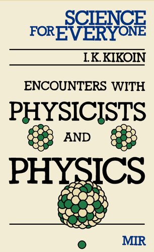 Encounters with Physicists and Physics