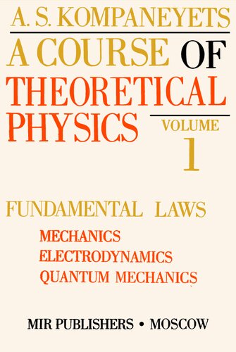 A Course of Theoretical Physics, Volume 1: Fundamental Laws - Mechanics, Electrodynamics, Quantum Mechanics