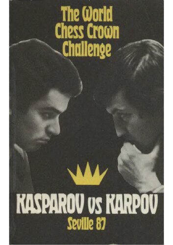 The World Chess Crown Challenge: Kasparov v. Kaprov, Seville 87