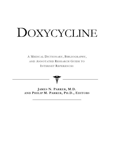 Doxycycline - A Medical Dictionary, Bibliography, and Annotated Research Guide to Internet References
