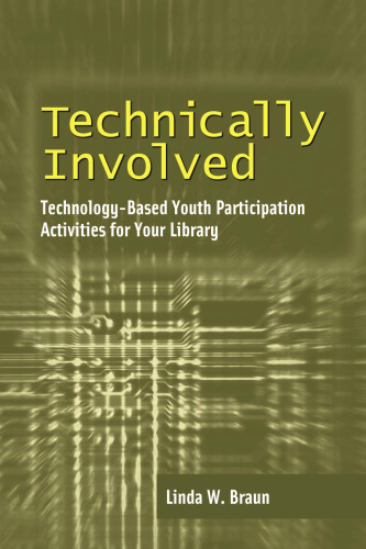 Technically Involved: Technology-Based Youth Participation Activities for Your Library