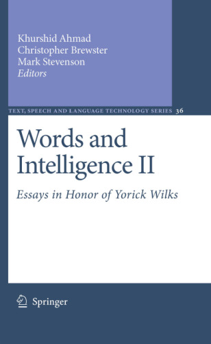 Words and Intelligence II: Essays in Honor of Yorick Wilks (Text, Speech and Language Technology)