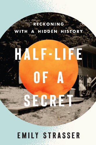 Half-Life of a Secret: Reckoning with a Hidden History