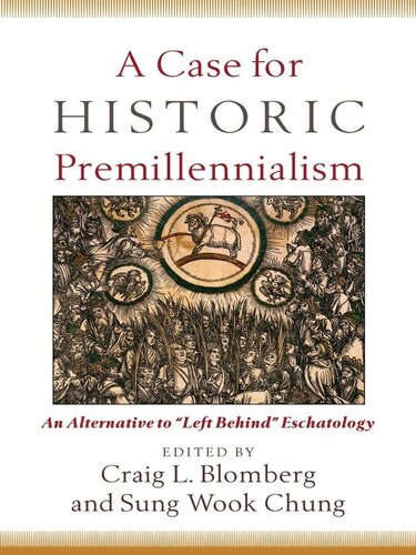 A Case for Historic Premillennialism: An Alternative to 