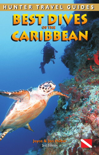 Best Dives of the Caribbean, 3rd Edition (Hunter Travel Guides)