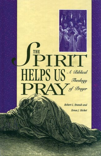 The Spirit Helps Us Pray: A Biblical Theology of Prayer