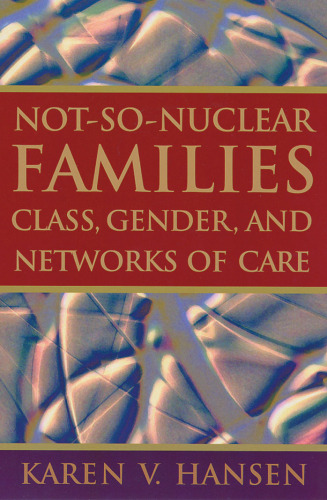 Not-so-nuclear Families: Class, Gender, And Networks Of Care