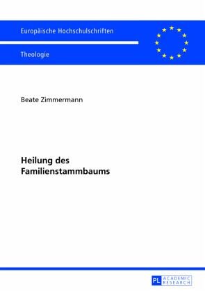 Heilung des Familienstammbaums: Zum geistlichen Heilungsansatz von Kenneth McAll und zu dessen Rezeption. Dissertationsschrift
