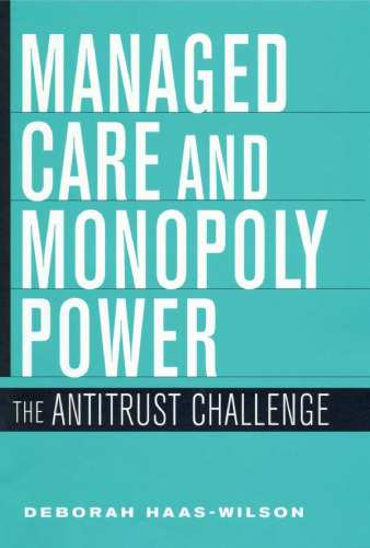 Managed Care and Monopoly Power: The Antitrust Challenge