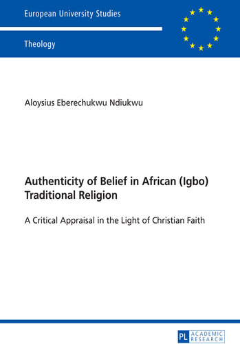 Authenticity of Belief in African (Igbo) Traditional Religion: A Critical Appraisal in the Light of Christian Faith