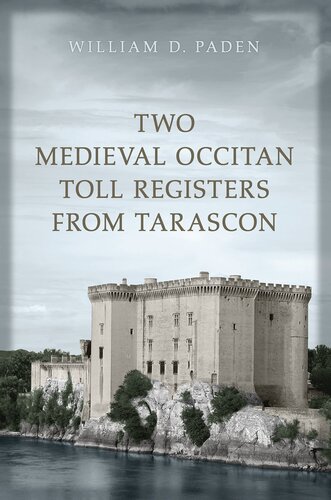Two Medieval Occitan Toll Registers from Tarascon (Medieval Academy Books)