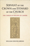 Servant of the Crown and Steward of the Church: The Career of Philippe of Cahors