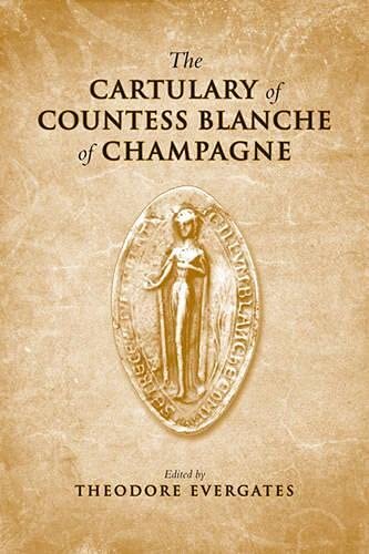 The Cartulary of Countess Blanche of Champagne (Medieval Academy Books)