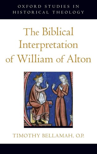 The Biblical Interpretation of William of Alton (Oxford Studies in Historical Theology)