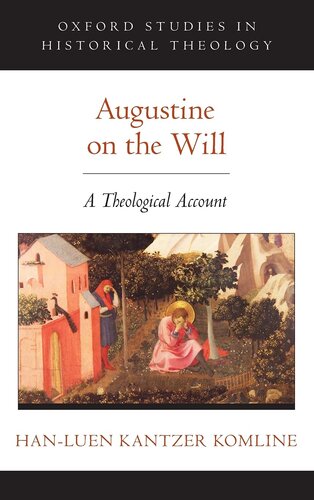 Augustine on the Will: A Theological Account (Oxford Studies in Historical Theology)