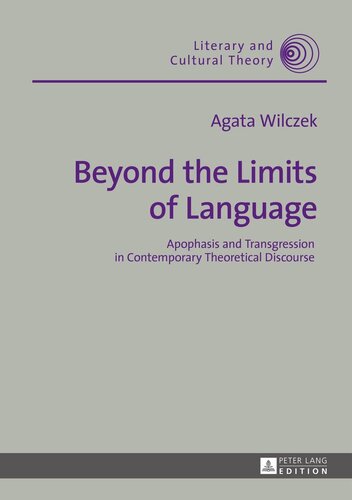Beyond the Limits of Language: Apophasis and Transgression in Contemporary Theoretical Discourse (Literary and Cultural Theory)