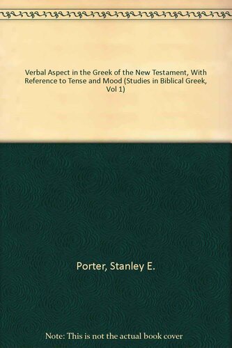 Verbal Aspect in the Greek of the New Testament, with Reference to Tense and Mood (Studies in Biblical Greek)
