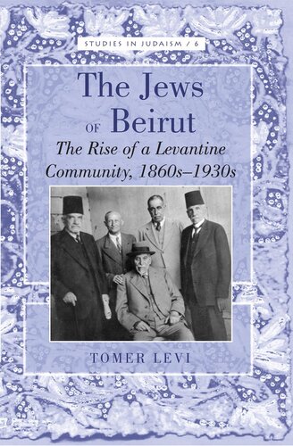 The Jews of Beirut: The Rise of a Levantine Community, 1860s-1930s (Studies in Judaism)