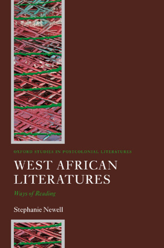 West African Literatures: Ways of Reading (Oxford Studies in Postcolonial Literature)