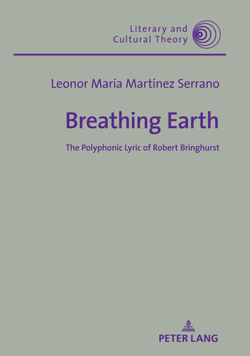 Breathing Earth: The Polyphonic Lyric of Robert Bringhurst (Literary and Cultural Theory)