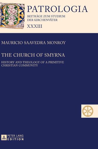 The Church of Smyrna: History and Theology of a Primitive Christian Community (Patrologia – Beiträge zum Studium der Kirchenväter)