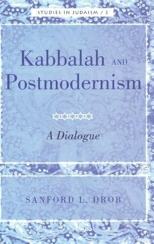 Kabbalah and Postmodernism: A Dialogue (Studies in Judaism)