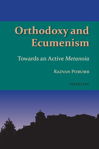 Orthodoxy and Ecumenism: Towards an Active <i>Metanoia<i> (Studies in Eastern Orthodoxy Book 4)