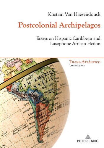 Postcolonial Archipelagos: Essays on Hispanic Caribbean and Lusophone African Fiction (Trans-Atlántico / Trans-Atlantique)