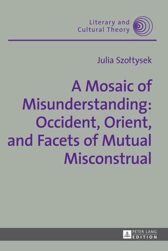 A Mosaic of Misunderstanding: Occident, Orient, and Facets of Mutual Misconstrual