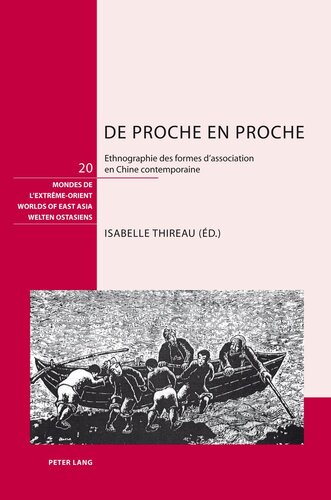 De Proche en proche: Ethnographie des formes d’association en Chine contemporaine (Welten Ostasiens / Worlds of East Asia / Mondes de l'Extrême-Orient) (French Edition)