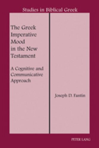The Greek Imperative Mood in the New Testament: A Cognitive and Communicative Approach (Studies in Biblical Greek)