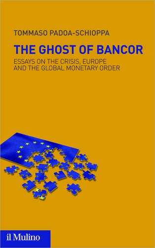 The ghost of Bancor. Essays on the crisis, Europe and the global monetary order