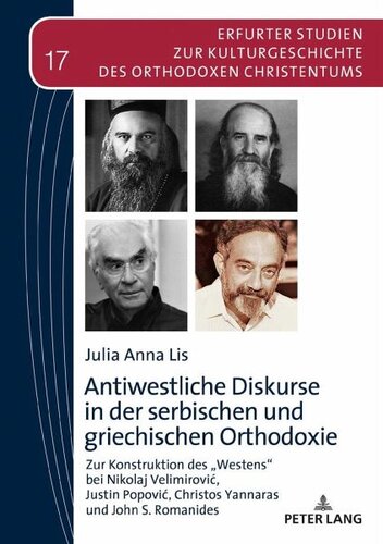 Antiwestliche Diskurse in der serbischen und griechischen Orthodoxie: Zur Konstruktion des «Westens» bei Nikolaj Velimirovi¿, Justin Popovi¿, Christos Yannaras und John S. Romanides