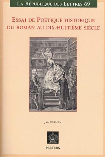Essai de Poetique Historique Du Roman Au Dix-Huitieme Siecle (La Republique Des Lettres) (French Edition)