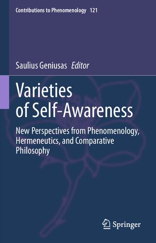 Varieties of Self-Awareness: New Perspectives from Phenomenology, Hermeneutics, and Comparative Philosophy (Contributions to Phenomenology, 121)