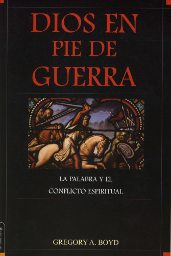 Dios en Pie de Guerra:  La Palabra y el Conflicto Espiritual (God at War: The Bible and Spiritual Conflict) (Spanish Edition)