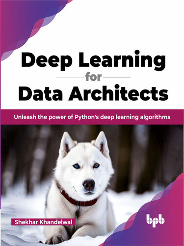 Deep Learning for Data Architects: Unleash the power of Python's deep learning algorithms