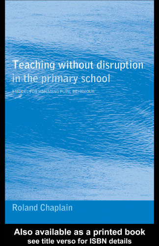 Teaching Without Disruption: A Multilevel Model for Managing Pupil Behaviour in Primary Schools