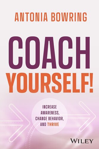 Coach Yourself!: Increase Awareness, Change Behavior, and Thrive