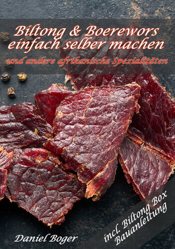 Biltong & Boerewors einfach selber machen