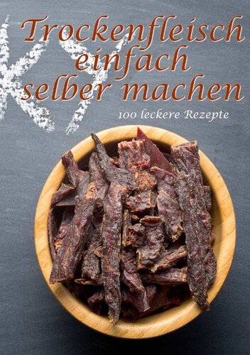 Trockenfleisch einfach selber machen
