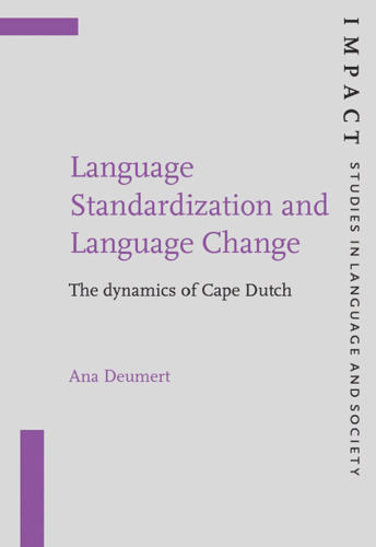 Language Standardization and Language Change: The Dynamics of Cape Dutch (Impact: Studies in Language and Society, IMPACT 19)