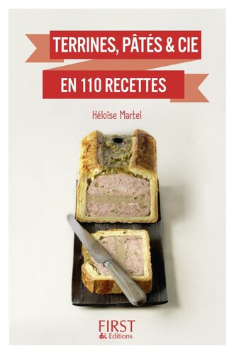 Terrines, pâtés & cie en 110 recettes