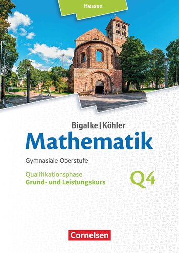 Bigalke/Köhler Mathematik Gymnasiale Oberstufe Qualifikationsphase Grund- und Leistungskurs Q4