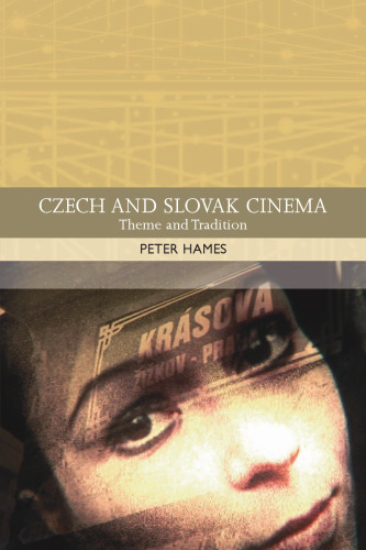 Czech and Slovak Cinema: Theme and Tradition (Traditions in World Cinema)
