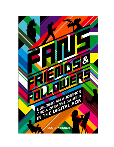 Fans, Friends And Followers: Building An Audience And A Creative Career In The Digital Age