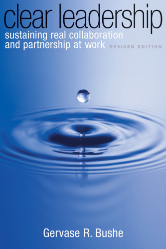 Clear Leadership, Revised Edition: Sustaining Real Collaboration and Partnership at Work